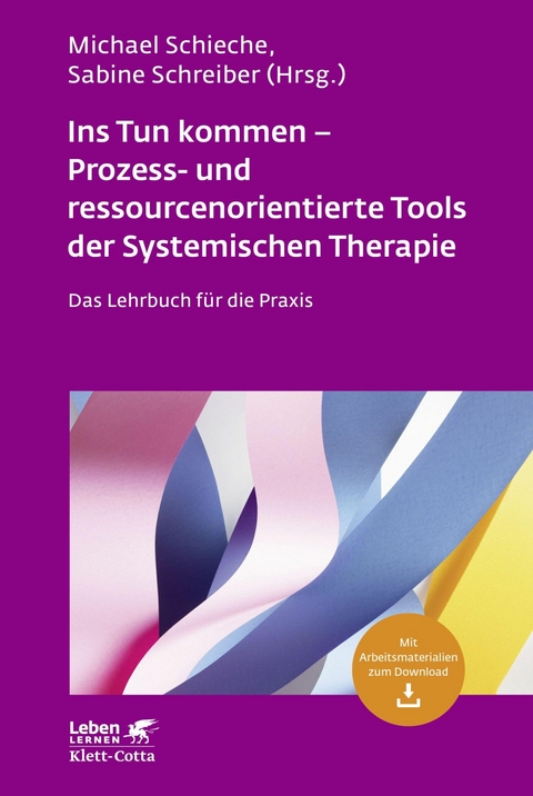 Ins Tun kommen - Prozess- und ressourcenorientierte Tools der Systemischen Therapie (Leben Lernen, Bd. 317) - 
