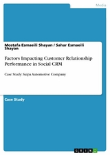 Factors Impacting Customer Relationship Performance in Social CRM -  Mostafa Esmaeili Shayan,  Sahar Esmaeili Shayan