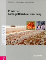 Praxis der Geflügelfleischuntersuchung - Reinhard Fries, Volker Bergmann, Karsten Fehlhaber