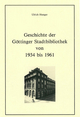 Geschichte der Göttinger Stadtbibliothek von 1934 bis 1961 (Arbeiten zur Geschichte des Buchwesens in Deutschland)