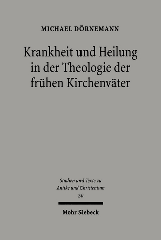 Krankheit und Heilung in der Theologie der frühen Kirchenväter - Michael Dörnemann