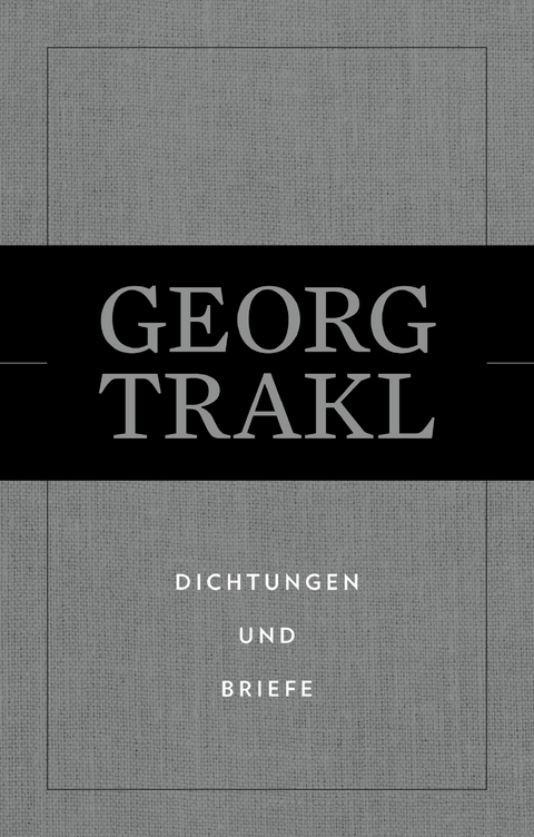 Dichtungen und Briefe - Georg Trakl