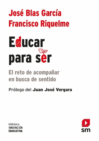 Educar para ser - Francisco Riquelme Mellado; Jose´ Blas Garci´a Pe´rez