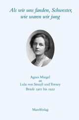 Als wir uns fanden, Schwester, wie waren wir jung Agnes Miegel an Lulu von Strauß und Torney - Agnes Miegel