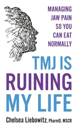 TMJ is Ruining My Life -  PharmD MSCR Chelsea Liebowitz