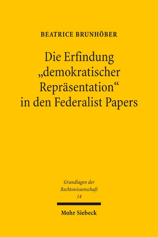 Die Erfindung 'demokratischer Repräsentation' in den Federalist Papers - Beatrice Brunhöber