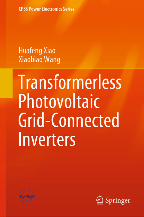 Transformerless Photovoltaic Grid-Connected Inverters -  Xiaobiao Wang,  Huafeng Xiao