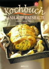 Kochbuch für ländliche Haushalte - Meindl-Dietrich, Karoline; Riegler, Agnes