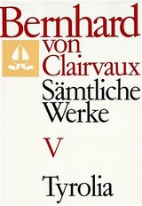 Bernhard von Clairvaux. Sämtliche Werke / Bernhard von Clairvaux. Sämtliche Werke, Bd. V -  Bernhard von Clairvaux