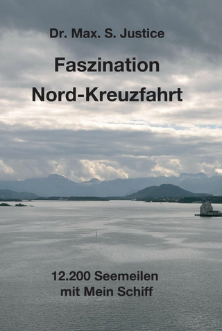 Faszination Nord-Kreuzfahrt - Dr. Max. S. Justice