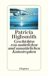 Geschichten von natürlichen und unnatürlichen Katastrophen - Patricia Highsmith