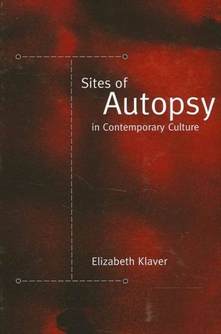 Sites of Autopsy in Contemporary Culture - Elizabeth Klaver