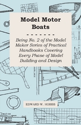 Model Motor Boats - Being No. 2 of the Model Maker Series of Practical Handbooks Covering Every Phase of Model Building and Design -  Edward W. Hobbs