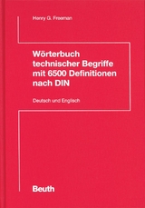 Wörterbuch technischer Begriffe mit 6500 Definitionen nach DIN - Freeman, Henry G.