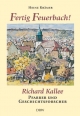 Fertig Feuerbach!: Richard Kallee. Pfarrer und Geschichtsforscher