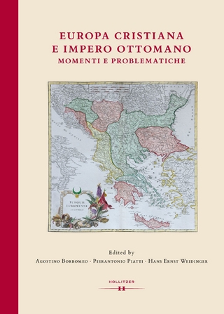 Europa cristiana e Impero Ottomano - Agostino Borromeo; Pierantonio Piatti; Hans Ernst Weidinger