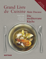 Grand Livre de Cuisine / Die Mediterrane Küche - Alain Ducasse