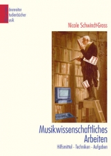 Musikwissenschaftliches Arbeiten - Nicole Schwindt-Gross