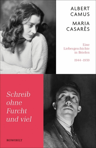 Schreib ohne Furcht und viel - Albert Camus; Maria Casarès