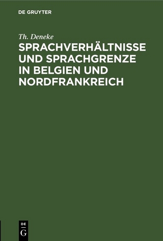 Sprachverhältnisse und Sprachgrenze in Belgien und Nordfrankreich - Th. Deneke