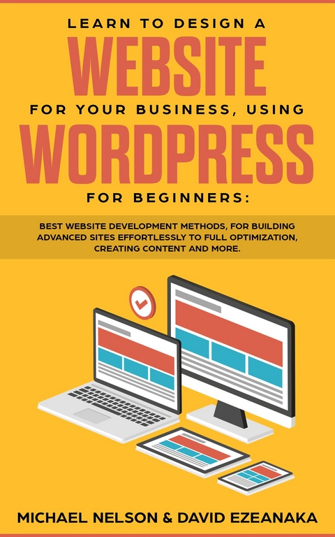 Learn to Design a Website for Your Business, Using WordPress for Beginners - David Ezeanaka, Michael Nelson