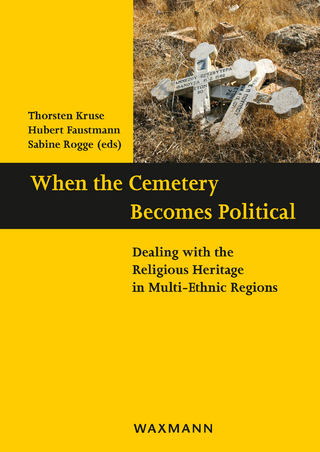 When the Cemetery Becomes Political - Thorsten Kruse; Hubert Faustmann; Sabine Rogge