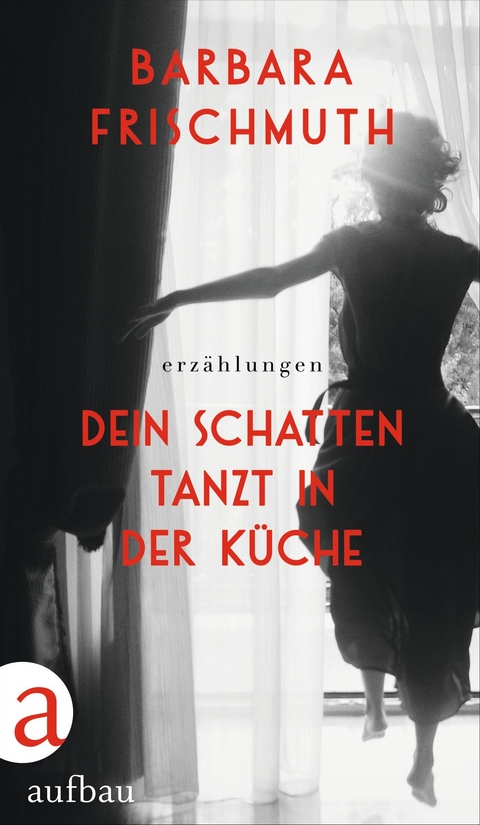 Dein Schatten tanzt in der Küche - Barbara Frischmuth