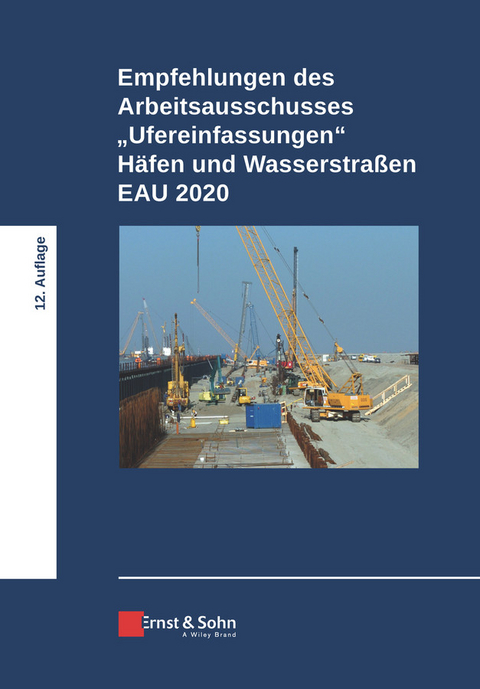 Empfehlungen des Arbeitsausschusses "Ufereinfasungen" Häfen und Wasserstraßen EAU 2020