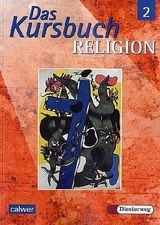 Das Kursbuch Religion 2 - Ausgabe 2005 - Kraft, Gerhard; Petri, Dieter; Rupp, Hartmut; Schmidt, Heinz; Thierfelder, Jörg