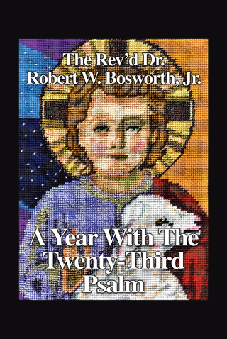 Year with the 23rd Psalm - The Rev'd Dr. Robert W. Bosworth Jr.