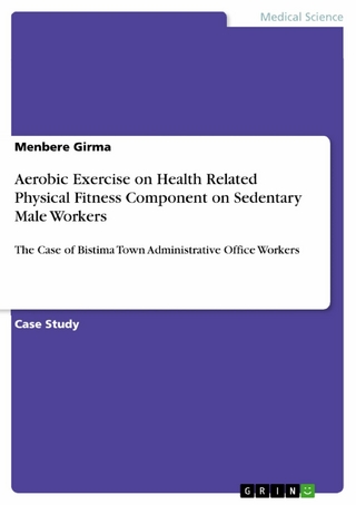 Aerobic Exercise on Health Related Physical Fitness Component on Sedentary Male Workers - Menbere Girma