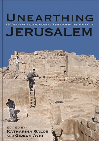 Unearthing Jerusalem - Katharina Galor; Gideon Avni