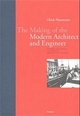 The Making of the Modern Architect and Engineer: The Origins and Development of a Scientific and Industrially Oriented Occupation