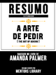 Resumo Estendido: A Arte De Pedir (The Art Of Asking) - Baseado No Livro De Amanda Palmer - Mentors Library
