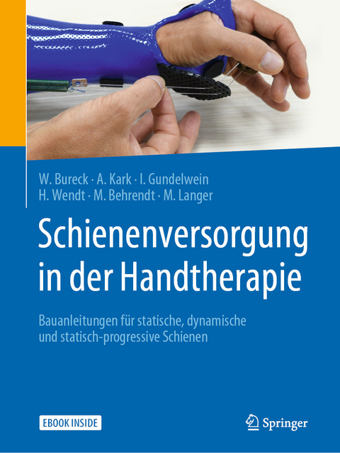 Schienenversorgung in der Handtherapie -  Walter Bureck,  Annette Kark,  Ina Gundelwein,  Hanne Wendt,  Martin Behrendt,  Martin Langer