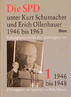 Die SPD unter Kurt Schumacher und Erich Ollenhauer 1946 bis 1963, Bd.1, 1946 bis 1948: 1946-1948 (Die SPD unter Kurt Schumacher und Erich Ollenhauer 1946-1963. Sitzungsprotokolle der Spitzengremien)