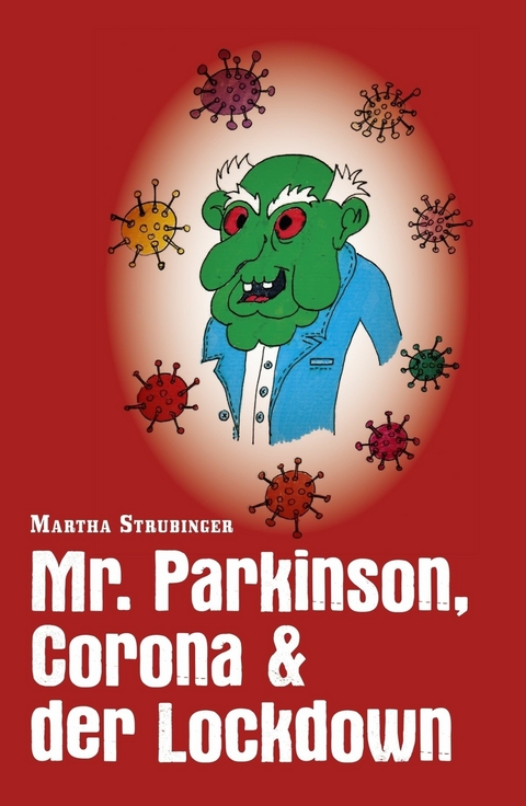 Mr. Parkinson, Corona & der Lockdown -  Martha Strubinger