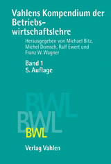 Vahlens Kompendium der Betriebswirtschaftslehre Bd. 1 - Bitz, Michael; Domsch, Michel; Ewert, Ralf; Wagner, Franz W.