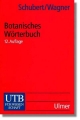 Botanisches Wörterbuch - Rudolf Schubert; Günther H. Wagner