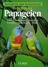 Handbuch der Vogelpflege - Papageien - Franz Robiller