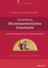 Grundkurs Neutestamentliches Griechisch - Heinrich von Siebenthal