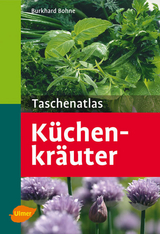 Taschenatlas Küchenkräuter - Burkhard Bohne