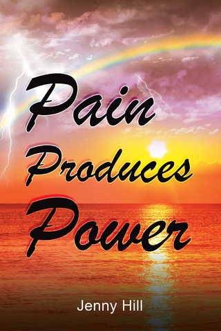 Pain Produces Power - Jenny Hill