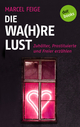 Die Wa(h)re Lust - Marcel Feige