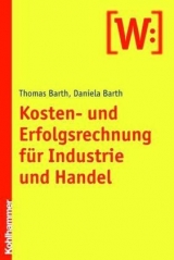 Kosten- und Erfolgsrechnung für Industrie und Handel - Thomas Barth, Daniela Barth