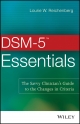 DSM-5 Essentials: The Savvy Clinician's Guide to the Changes in Criteria Lourie W. Reichenberg Author