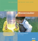 Hundert Welten entdeckt das Kind / Wasserzauber - Heinzelmann, Gottfried