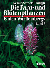 Die Farn- und Blütenpflanzen Baden-Württembergs Band 3 - Oskar Sebald, Georg Philippi, Siegmund Seybold