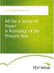 All for a Scrap of Paper A Romance of the Present War - Joseph Hocking