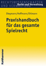 Praxishandbuch für das gesamte Spielrecht - Heinz Diegmann, Christof Hoffmann, Wolfgang Ohlmann